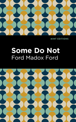 Some Do Not - Ford, Ford Madox, and Editions, Mint (Contributions by)