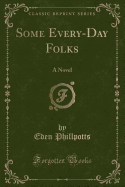 Some Every-Day Folks: A Novel (Classic Reprint)