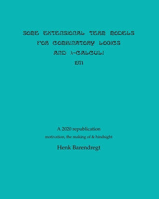 Some Extensional Term Models for Combinatory Logics and Lambda Calculi 1971 - Barendregt, Henk