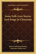 Some Folk-Lore Stories And Songs In Chinyanja