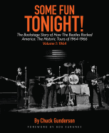 Some Fun Tonight!: The Backstage Story of How the Beatles Rocked America: The Historic Tours 1964-1966