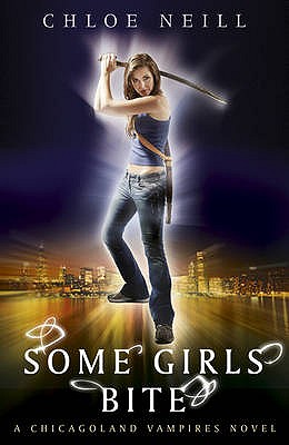 Some Girls Bite: A Chicagoland Vampires Novel - Neill, Chloe