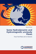 Some Hydrodynamic and Hydromagnetic Unsteady Flows