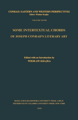 Some Intertextual Chords of Joseph Conrad's Literary Art - Krajka, Wieslaw (Editor)