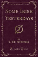 Some Irish Yesterdays (Classic Reprint)