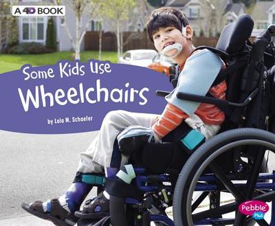 Some Kids Use Wheelchairs: A 4D Book - Schaefer, Lola M