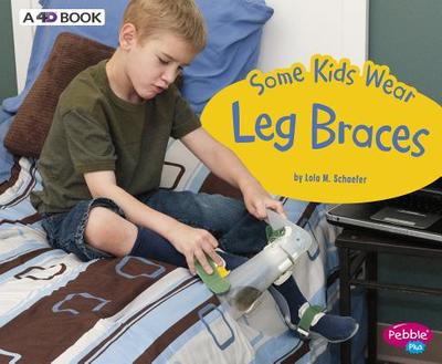 Some Kids Wear Leg Braces: A 4D Book - 