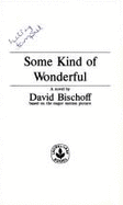 Some Kind of Wonderf - Bischoff, David