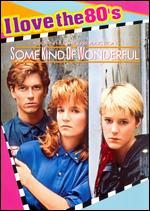 Some Kind of Wonderful [I Love the 80's Edition]