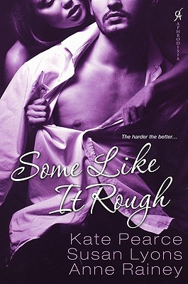 Some Like It Rough - Pearce, Kate, and Lyons, Susan, and Rainey, Anne