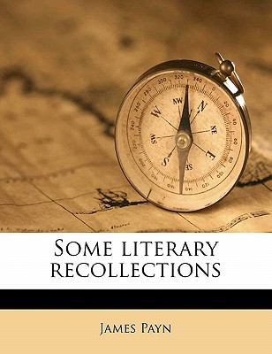 Some Literary Recollections - Payn, James