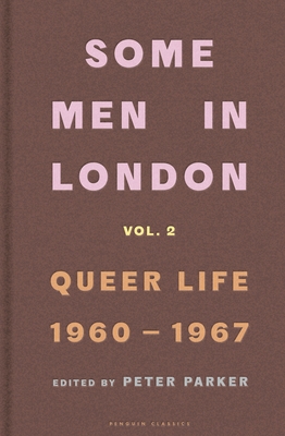 Some Men In London: Queer Life, 1960-1967 - Parker, Peter