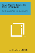 Some Moral Issues in Psychoanalysis: The Thomist, V23, No. 2, April, 1960