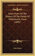 Some Notes of the History of the Parish of Whitchurch, Oxon (1895)