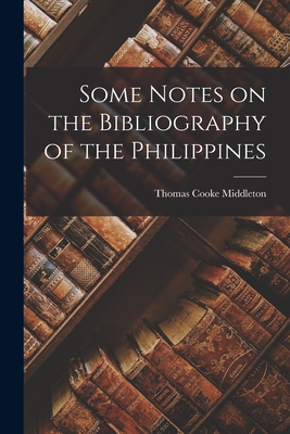 Some Notes on the Bibliography of the Philippines - Middleton, Thomas Cooke