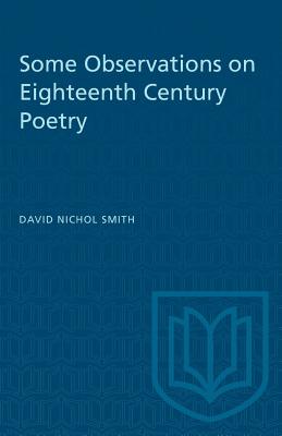 Some Observations on Eighteenth Century Poetry - Nichol Smith, David