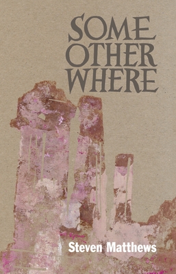 Some Other Where - Matthews, Steven