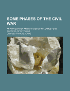 Some Phases of the Civil War: An Appreciation and Criticism of Mr. James Ford Rhodes's Fifth Volume