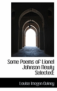 Some Poems of Lionel Johnson Newly Selected;