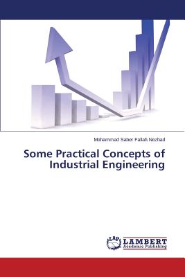 Some Practical Concepts of Industrial Engineering - Fallah Nezhad Mohammad Saber