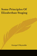 Some Principles Of Elizabethan Staging