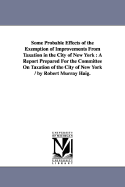 Some Probable Effects of the Exemption of Improvements from Taxation in the City of New York