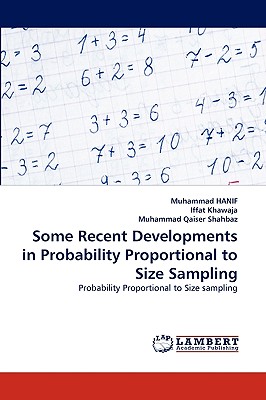Some Recent Developments in Probability Proportional to Size Sampling - Hanif, Muhammad, Dr., and Khawaja, Iffat, and Qaiser Shahbaz, Muhammad