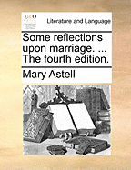 Some Reflections Upon Marriage. ... the Fourth Edition
