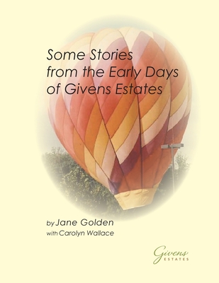 Some stories from the Early Days of Givens Estates - Wallace, Carolyn, and Golden, Jane