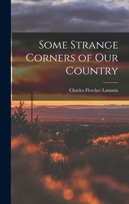 Some Strange Corners of our Country - Lummis, Charles Fletcher