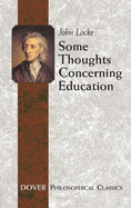 Some Thoughts Concerning Education: (Including of the Conduct of the Understanding)