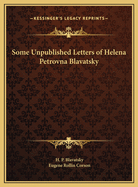 Some Unpublished Letters of Helena Petrovna Blavatsky