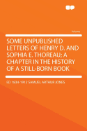 Some Unpublished Letters of Henry D. and Sophia E. Thoreau; A Chapter in the History of a Still-Born Book