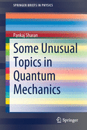 Some Unusual Topics in Quantum Mechanics