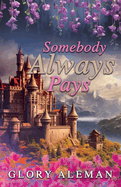 Somebody Always Pays