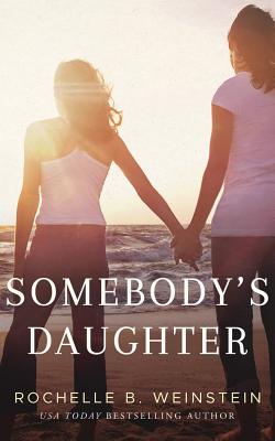 Somebody's Daughter - Weinstein, Rochelle B, and Gilbert, Tavia (Read by)