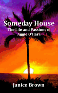 Someday House: The Life and Passions of Aggie O'Hara