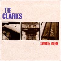Someday Maybe - The Clarks