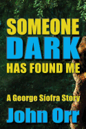 Someone Dark Has Found Me: A George Siofra Story