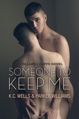 Someone to Keep Me: Volume 3 - Wells, K C, and Williams, Parker