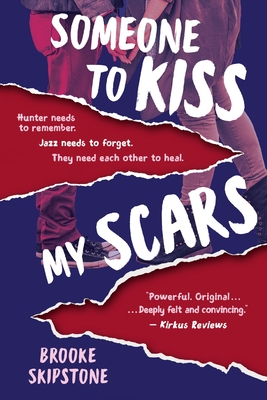 Someone To Kiss My Scars: A Teen Thriller - Skipstone, Brooke