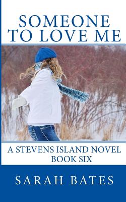 Someone to Love Me: Stevens Island - Bates, Sarah