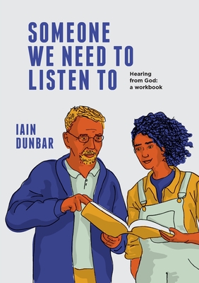 Someone We need to Listen to: Hearing from God: a workbook - Dunbar, Iain