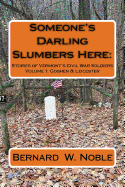 Someone's Darling Slumbers Here: Stories of Vermont's Civil War Soldiers