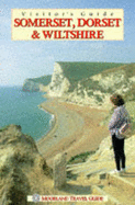 Somerset, Dorset & Wiltshire : visitor's guide