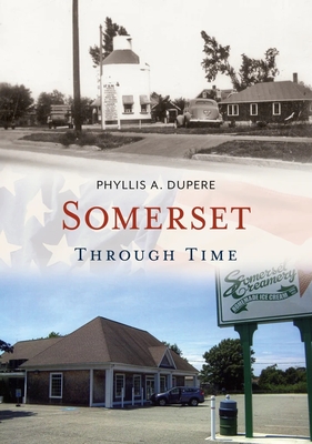 Somerset Through Time - Dupere, Phyllis A