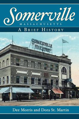 Somerville, Massachusetts: A Brief History - Morris, Dee, and St Martin, Dora