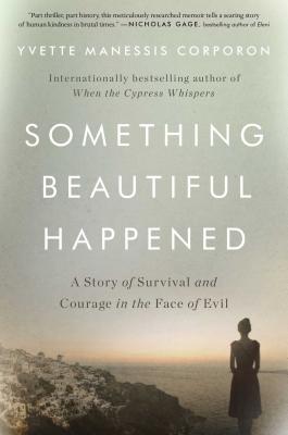 Something Beautiful Happened: A Story of Survival and Courage in the Face of Evil - Corporon, Yvette Manessis