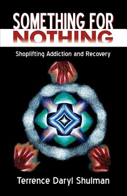 Something for Nothing: Shoplifting Addiction and Recovery - Shulman, Terrence Daryl