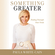 Something Greater: Finding Triumph Over Trials